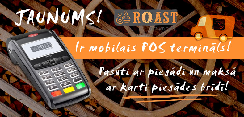 Jaunums! ROAST ir mobilais POS termināls! Pasūti ar piegādi un norēķinies ar maksājuma karti piegādes brīdī.